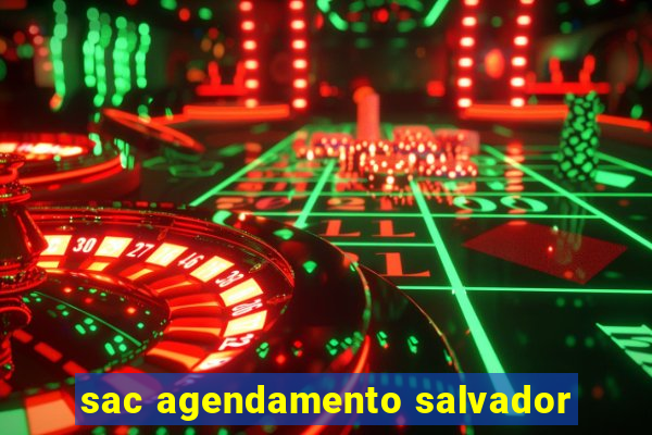 sac agendamento salvador